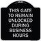 Signmission This Gate to Remain Unlocked During Business Hours Heavy-Gauge Alum Sign, 18" x 18", BS-1818-22816 A-DES-BS-1818-22816 - alternate 1